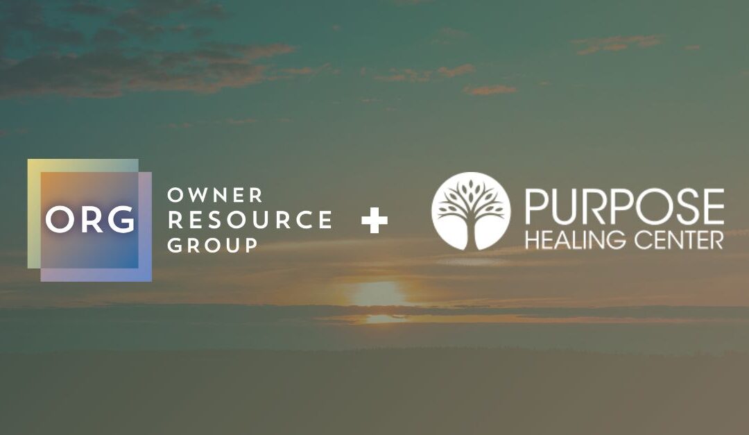 Owner Resource Group Partners with Leading Behavioral Health Provider Purpose Healing Center