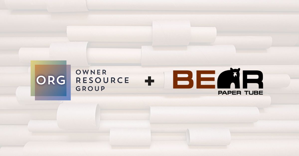 Bear Paper Tube, a Specialty Tube and Core Manufacturer, Partners with Owner Resource Group