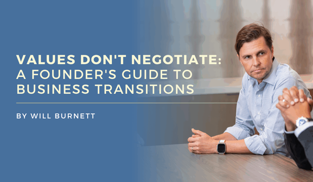 Values Don’t Negotiate: A Founder’s Guide to Business Transitions