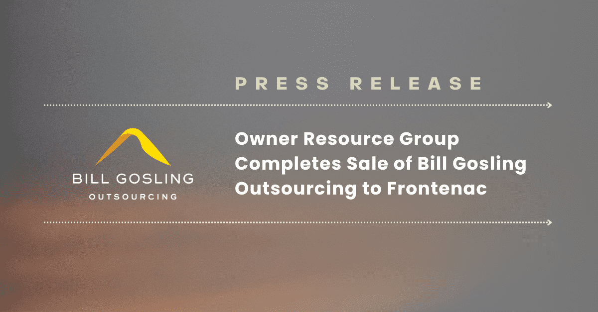 Owner Resource Group Completes Sale of Bill Gosling Outsourcing to Frontenac