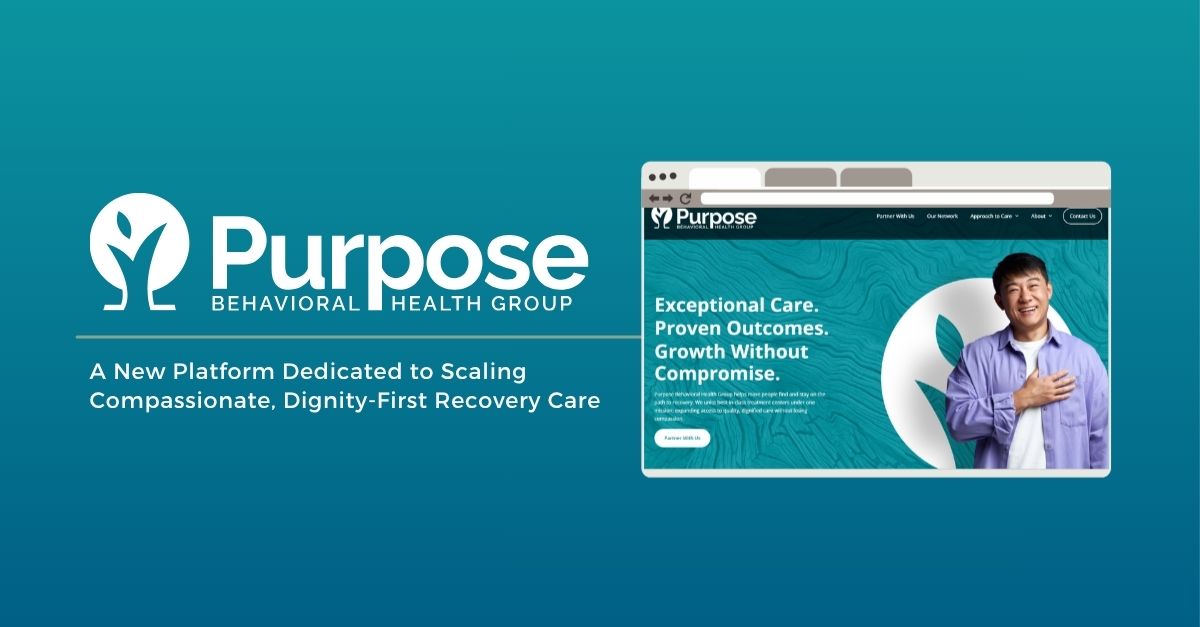 Purpose Behavioral Health Group Launches as a New Platform Dedicated to Scaling Compassionate, Dignity-First Recovery Care