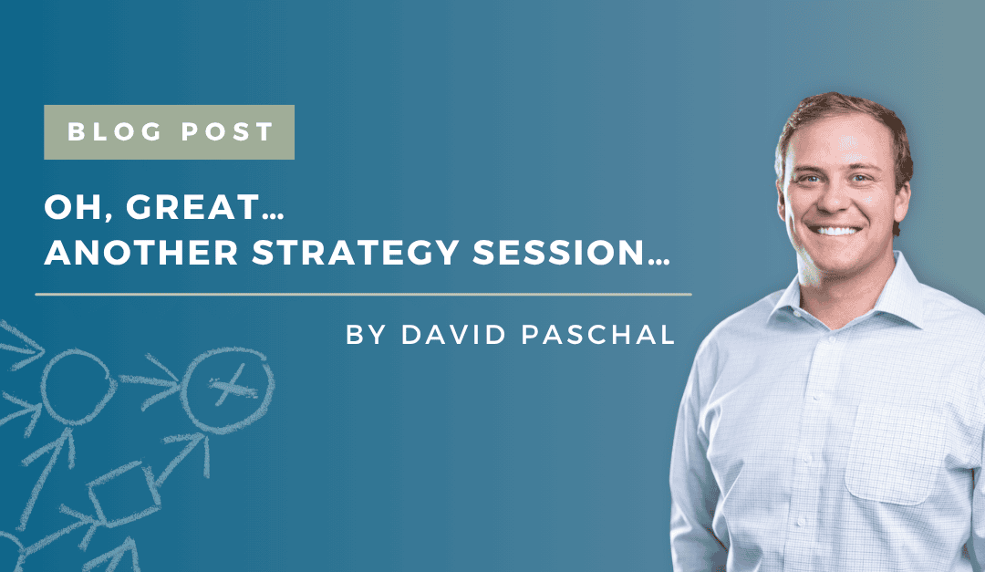 Oh, Great… Another Strategy Session…